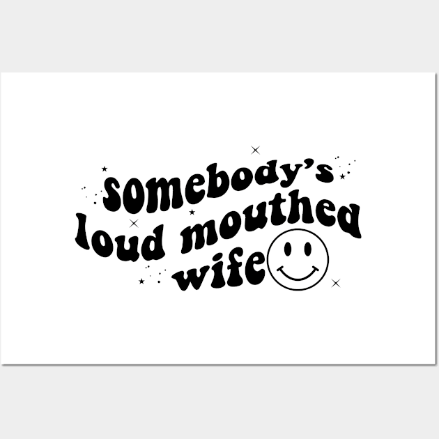 Funny Somebody's Loud Mouthed Wife Gift Wall Art by JPDesigns